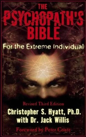 Psychopath's Bible: For the Extreme Individual by Christopher S Hyatt 9781561841745