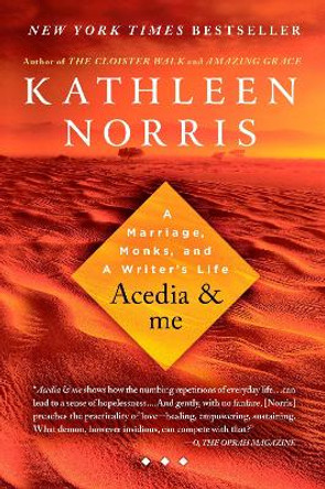 Acedia & Me: A Marriage, Monks, and a Writer's Life by Kathleen Norris 9781594484384