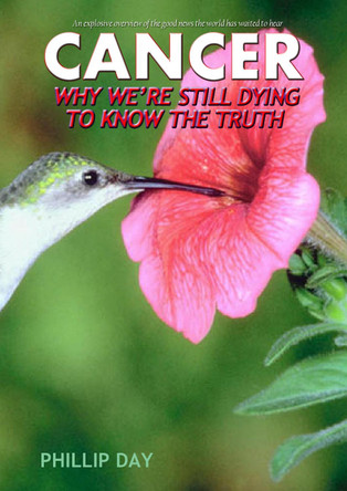 Cancer: Why We're Still Dying to Know the Truth by Phillip Day 9780953501243