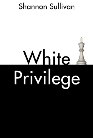 White Privilege by Shannon Sullivan 9781509535286