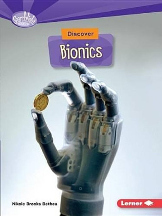 Discover Bionics by Nikole Brooks Bethea 9781512412833