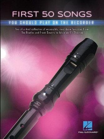 First 50 Songs You Should Play on Recorder by Hal Leonard Publishing Corporation 9781540034236