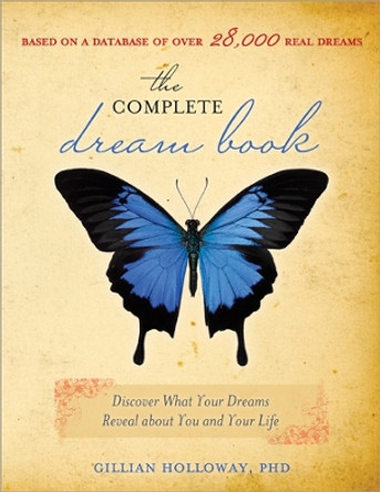 The Complete Dream Book: Discover What Your Dreams Reveal about You and Your Life by Gillian Holloway 9781402207006