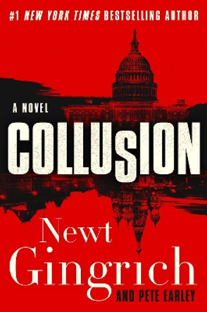 Collusion: A Novel by Newt Gingrich 9780062859983