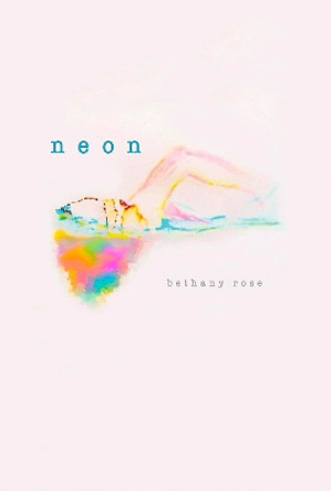 NEON by Bethany Rose 9781911570974