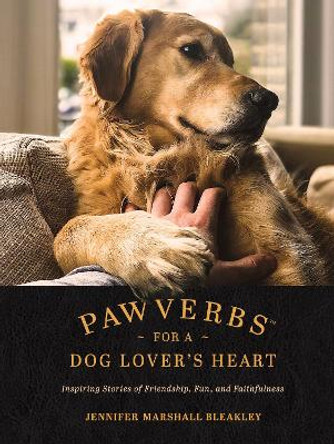 Pawverbs for a Dog Lover’s Heart by Jennifer Bleakley 9781496447272