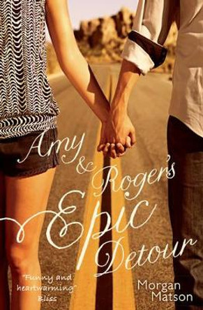 Amy & Roger's Epic Detour by Morgan Matson 9781471124709
