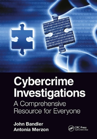 Cybercrime Investigations: A Comprehensive Resource for Everyone by John Bandler 9781032399980