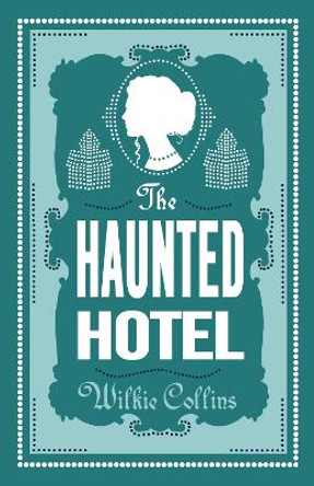 The Haunted Hotel by Wilkie Collins 9781847498397