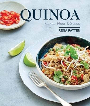 Quinoa, Flakes, Flours & Seeds by Rena Patten 9781742578217