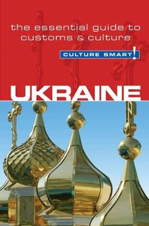 Ukraine - Culture Smart!: The Essential Guide to Customs & Culture by Anna Shevchenko 9781857336634