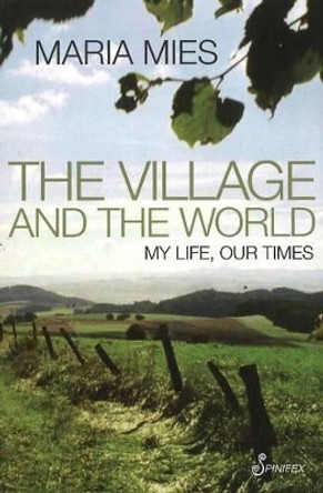Village & the World: My Life, Our Times by Maria Mies 9781876756826
