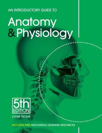An Introductory Guide to Anatomy & Physiology by Louise Tucker 9781903348345