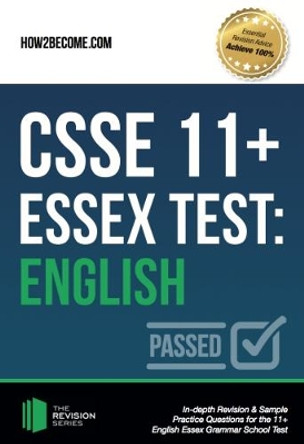 CSSE 11+ Essex Test: English: In-depth Revision & Sample Practice Questions for the 11+ English Essex Grammar School Test. by How2Become 9781911259893