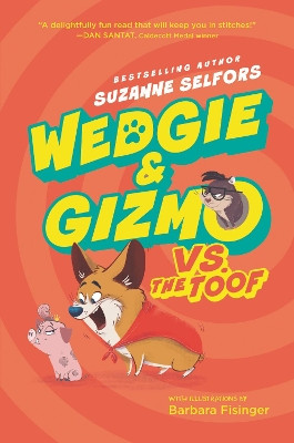 Wedgie & Gizmo Vs. The Toof by Suzanne Selfors 9780062447654