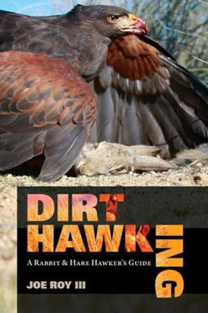 Dirt Hawking: A Rabbit & Hare Hawker's Guide by Joe Roy III, III 9780888396624