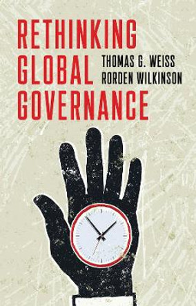 Rethinking Global Governance by Thomas G. Weiss 9781509527236