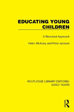 Educating Young Children: A Structural Approach by Helen McAuley 9781032347387