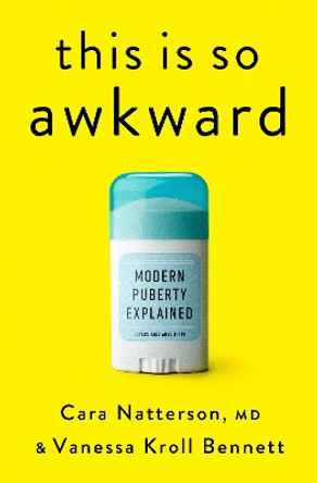 This Is So Awkward: Modern Puberty Explained by Cara Natterson 9780593580950