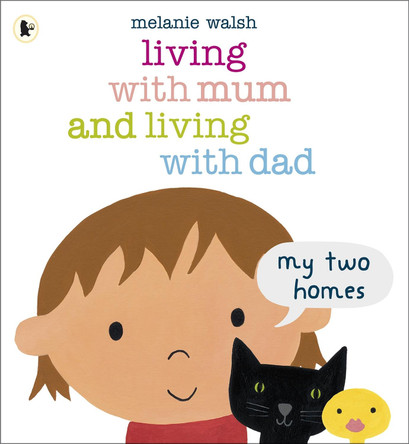 Living with Mum and Living with Dad: My Two Homes Melanie Walsh 9781406341768