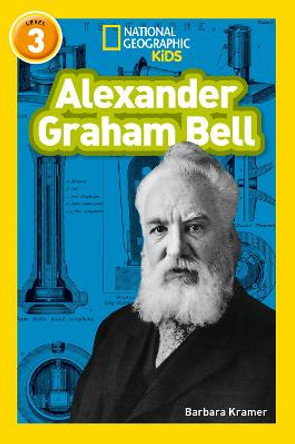 Alexander Graham Bell: Level 3 (National Geographic Readers) by Barbara Kramer