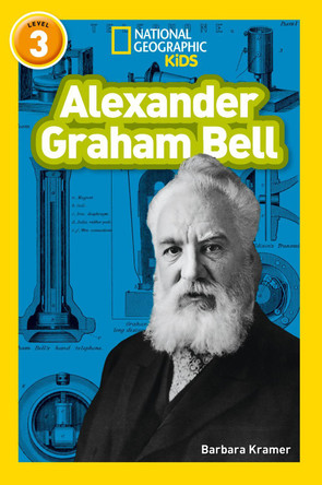 Alexander Graham Bell: Level 3 (National Geographic Readers) by Barbara Kramer