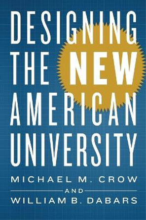 Designing the New American University by Michael M. Crow 9781421427027