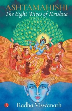 ASHTAMAHISHI: The Eight Wives of Krishna by Radha Viswanath