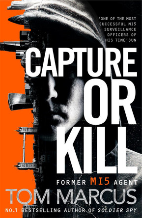 Capture or Kill by Tom Marcus 9781509863594