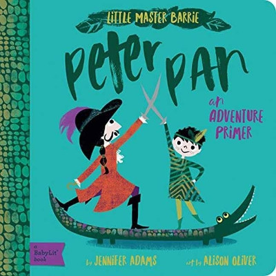 Peter Pan: A BabyLit Adventure Primer by Jennifer Adams 9781423648604