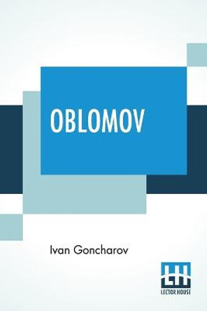 Oblomov: Translated From The Russian By C. J. Hogarth by Ivan Goncharov