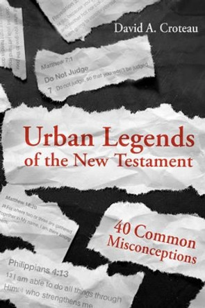 Urban Legends Of The New Testament by David A. Croteau 9781433680120