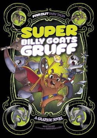 Far Out Fairy Tales: Super Billy Goats Gruff by Sean Tullen 9781434296535