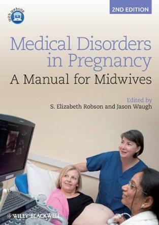 Medical Disorders in Pregnancy: A Manual for Midwives by S. Elizabeth Robson 9781444337488