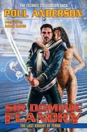 Sir Dominic Flandry: The Last Knight of Terra by Poul Anderson 9781451638226