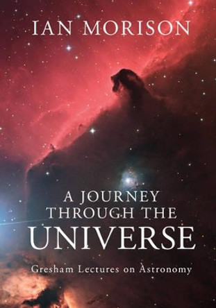 A Journey through the Universe: Gresham Lectures on Astronomy by Ian Morison 9781107073463