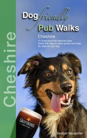 Dog Friendly Pub Walks: Cheshire by Seddon Neudorfer 9780993192340