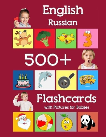 English Russian 500 Flashcards with Pictures for Babies: Learning homeschool frequency words flash cards for child toddlers preschool kindergarten and kids by Julie Brighter 9781081599683