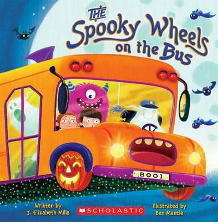 The Spooky Wheels on the Bus by Ben Mantle 9780545174800