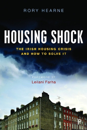 Housing Shock: The Irish Housing Crisis and How to Solve It by Rory Hearne 9781447353904