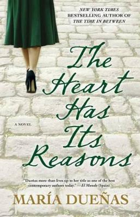 The Heart Has Its Reasons by Maria Duenas 9781451668353