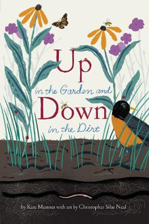 Up in the Garden and Down in the Dirt by Kate Messner 9781452161365