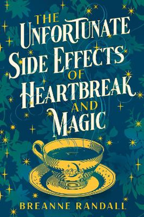 The Unfortunate Side Effects of Heartbreak and Magic by Breanne Randall 9781035904884