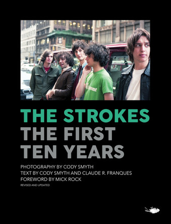 The Strokes: First Ten Years by Cody Smyth 9781644283509