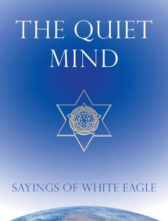 Quiet Mind: Sayings of White Eagle by White Eagle 9780854872343