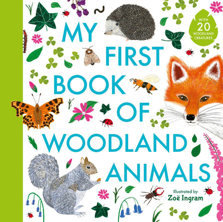 My First Book of Woodland Animals Zoe Ingram 9781406391572