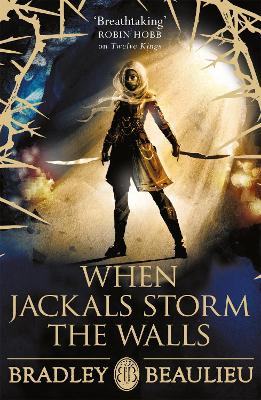 When Jackals Storm the Walls by Bradley Beaulieu 9781473223646