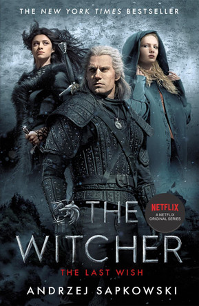 The Last Wish: Introducing the Witcher - Now a major Netflix show by Andrzej Sapkowski 9781473226401