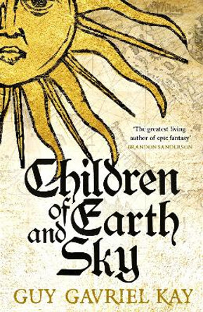 Children of Earth and Sky by Guy Gavriel Kay 9781473628137