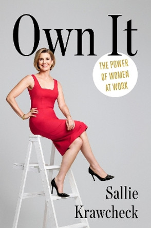 Own It: The Power Of Women At Work by Sallie Krawcheck 9781101906255